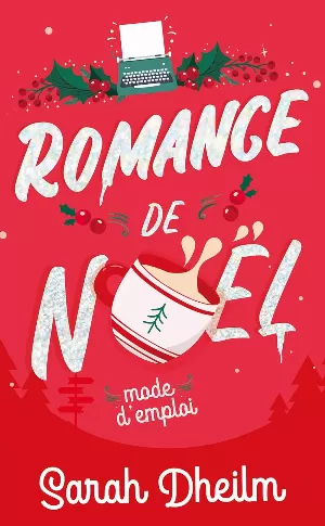 Sarah Dheilm - Romance de Noël : mode d'emploi